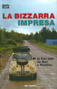 La bizzarra impresca - In Fiat 500 da Bari a Pechino
