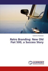 Retro Branding: New Old Fiat 500, a Success Story – Vorderseite