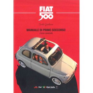Manuale di primo soccorso. Come cavarsela. Fiat 500 von Carlo Giuliani