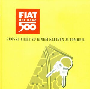FIAT der neue 500 GROSSE LIEBE ZU EINEM KLEINEM AUTOMOBIL